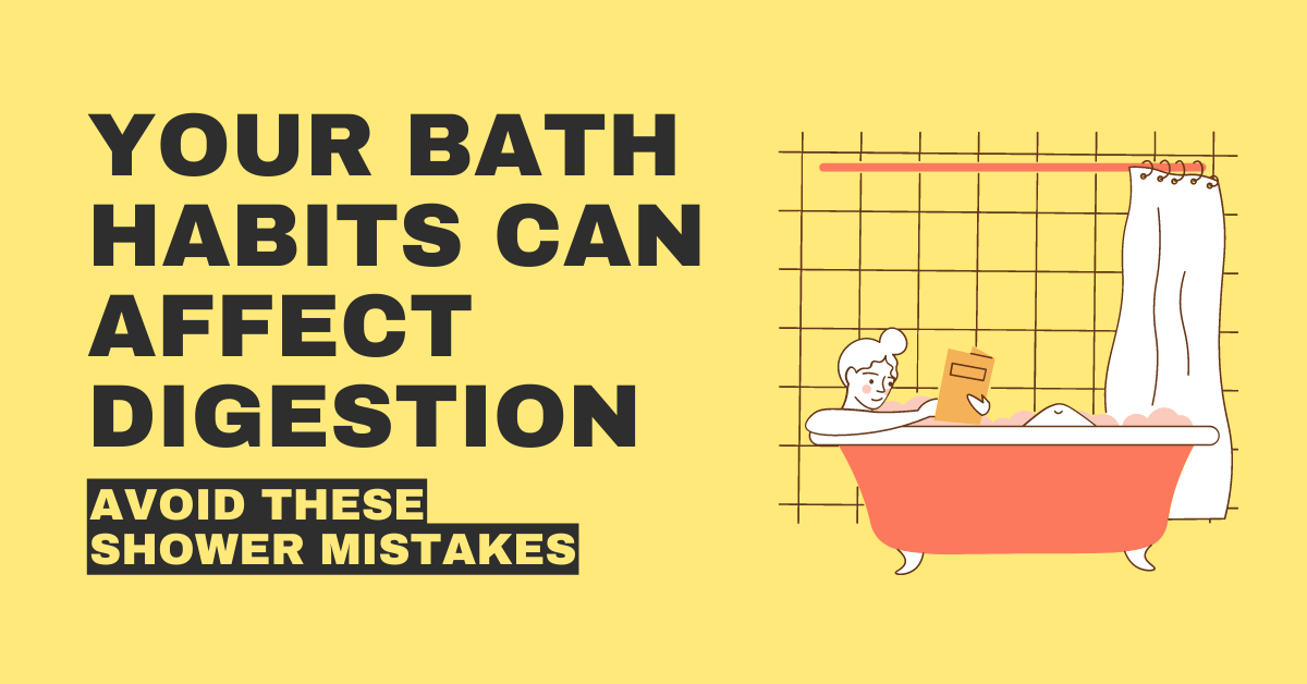 Bath Habits And Digestion Avoid These Shower Mistakes SVHub Stuff