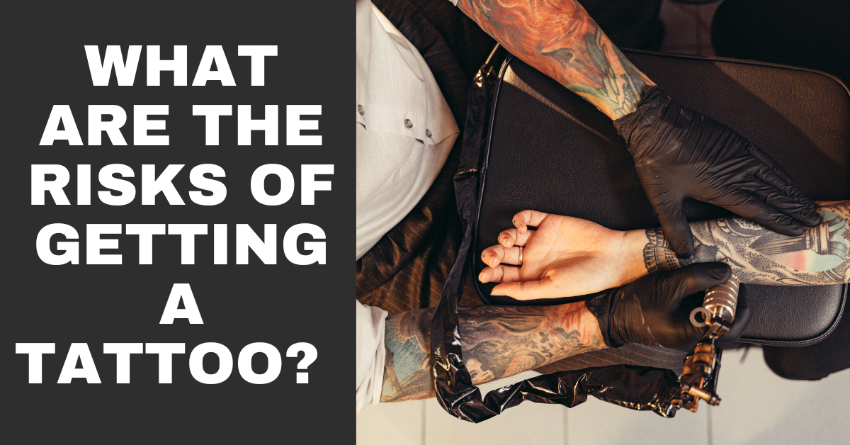 What are the risks of getting a tattoo