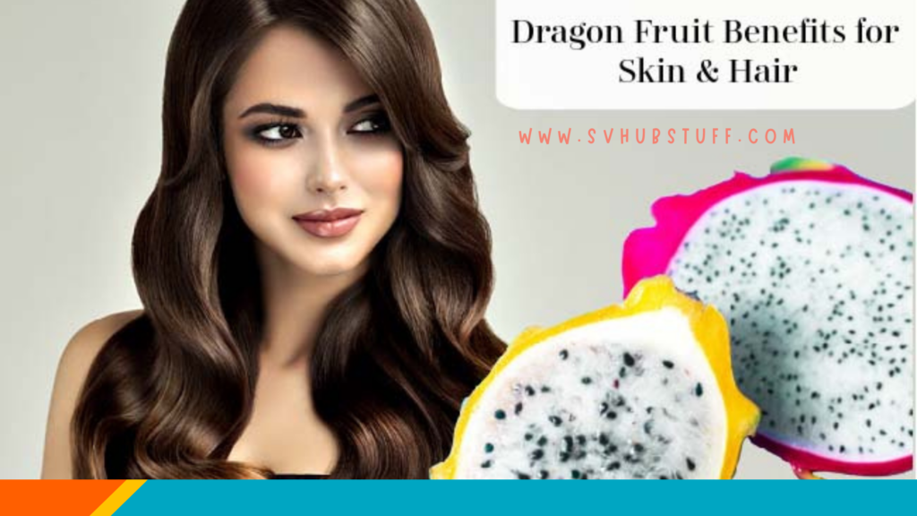 dragon fruit for skin and hair