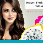 dragon fruit for skin and hair