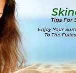 Skincare tips for summer