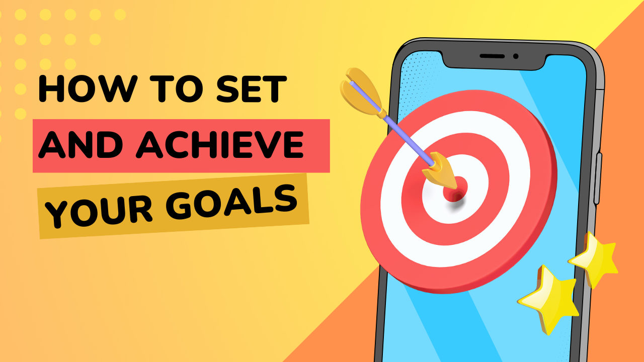 Ways to set goals and achieve them