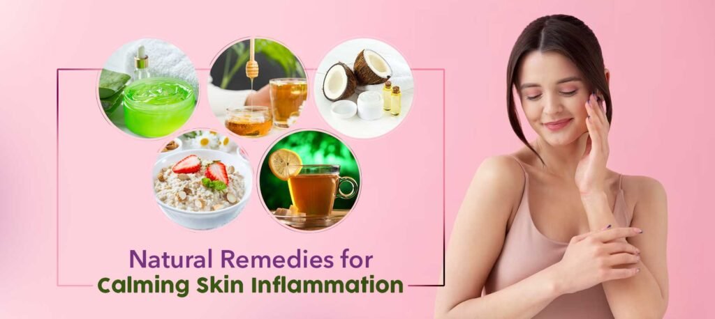 Natural Remedies for Calming Skin Inflammation and itching